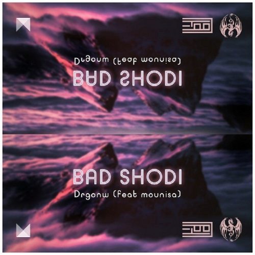 Drgonw ft Mounisa  –   Bad Shodi